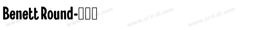 Benett Round字体转换 Benett Round字体转换